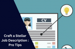 Read more about the article How to Craft a Stellar Job Description: Pro Tips